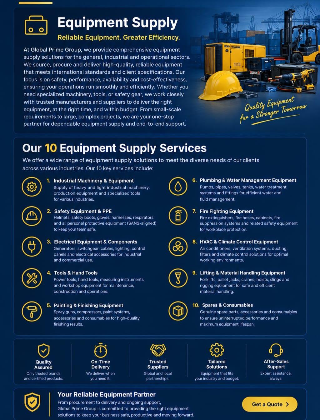 Equipment Supply by Global Prime Group — Reliable Equipment. Greater Efficiency. Our 10 Equipment Supply Services: Industrial Machinery, Safety Equipment & PPE, Electrical Equipment, Tools, Painting & Finishing, Plumbing & Water Management, Fire Fighting, HVAC, Lifting & Material Handling, Spares & Consumables. Quality Assured, On-Time Delivery, Trusted Suppliers, Tailored Solutions, After-Sales Support.